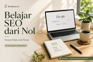 Belajar SEO dari Nol: Panduan Praktis agar Website Mudah Ditemukan di Google